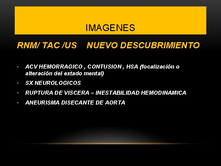 IMAGENES RNM/ TAC /US NUEVO DESCUBRIMIENTO • ACV HEMORRAGICO , CONTUSION , HSA (focalización