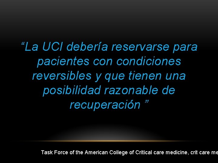 “La UCI debería reservarse para pacientes condiciones reversibles y que tienen una posibilidad razonable
