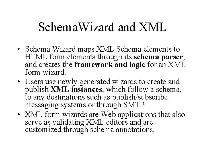 Schema. Wizard and XML • Schema Wizard maps XML Schema elements to HTML form