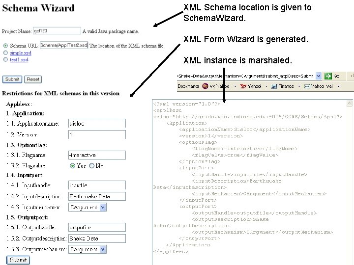 XML Schema location is given to Schema. Wizard. XML Form Wizard is generated. XML