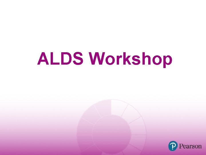 ALDS Workshop 