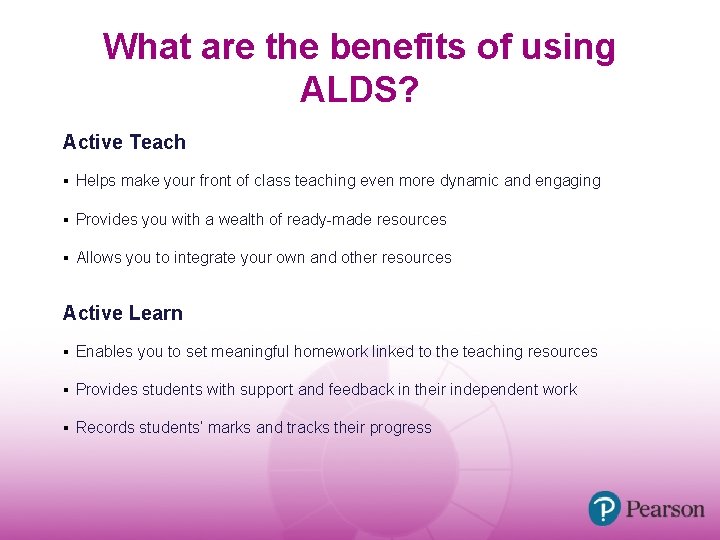 What are the benefits of using ALDS? Active Teach ▪ Helps make your front