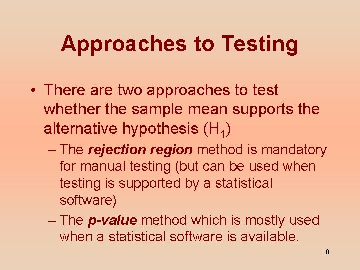 Approaches to Testing • There are two approaches to test whether the sample mean