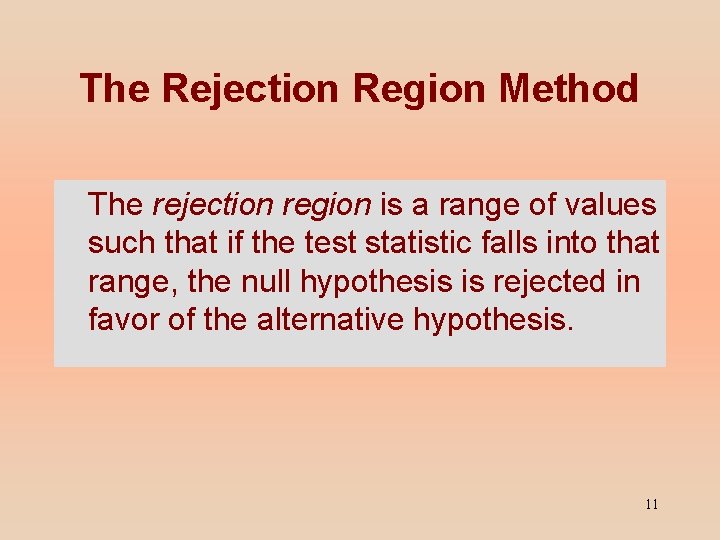 The Rejection Region Method The rejection region is a range of values such that