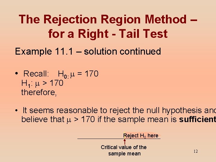 The Rejection Region Method – for a Right - Tail Test Example 11. 1