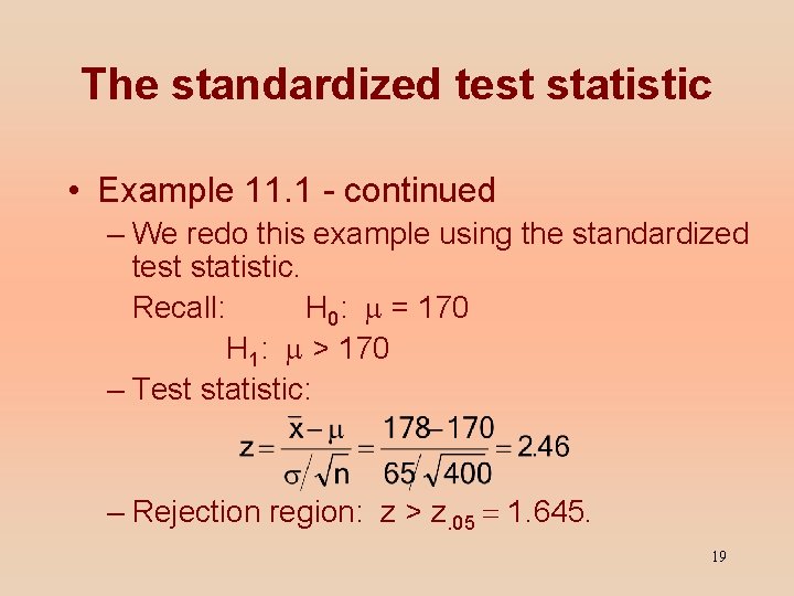 The standardized test statistic • Example 11. 1 - continued – We redo this