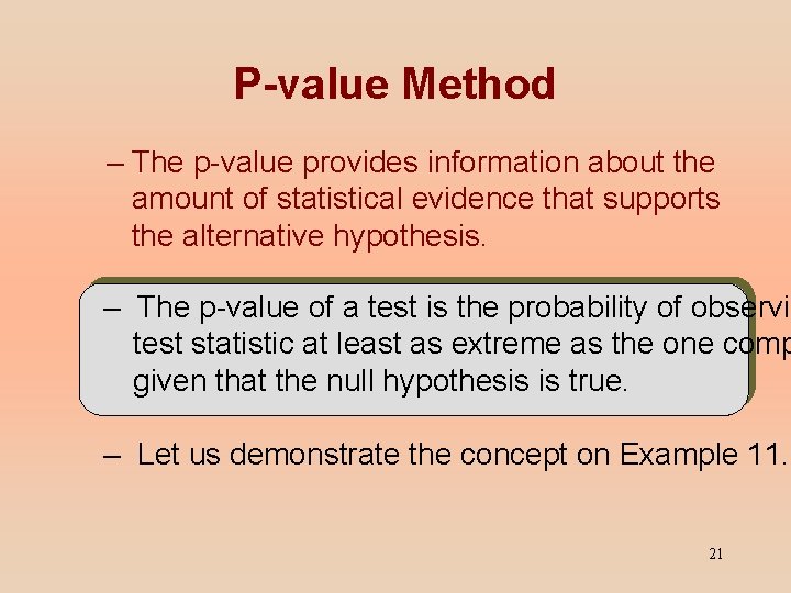 P-value Method – The p-value provides information about the amount of statistical evidence that