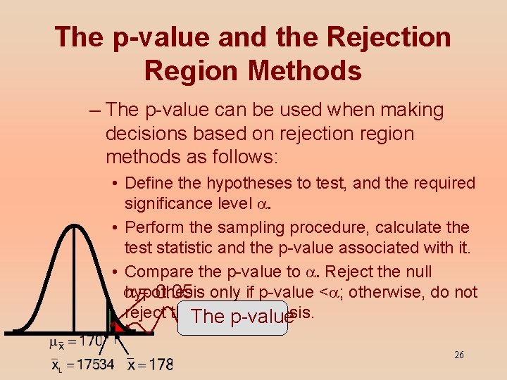 The p-value and the Rejection Region Methods – The p-value can be used when