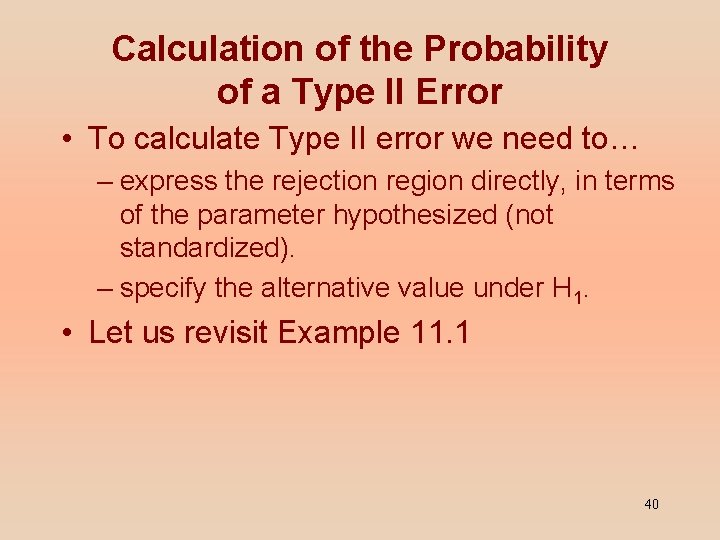 Calculation of the Probability of a Type II Error • To calculate Type II