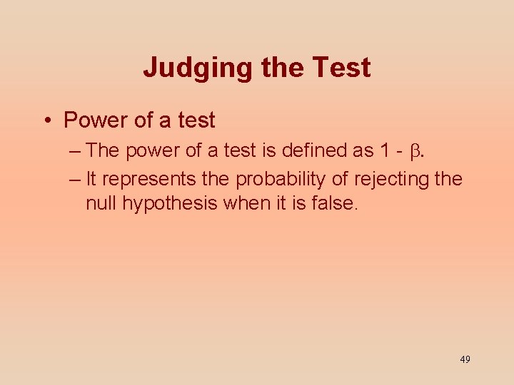 Judging the Test • Power of a test – The power of a test