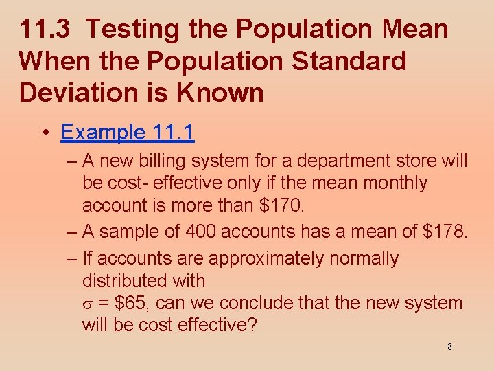 11. 3 Testing the Population Mean When the Population Standard Deviation is Known •