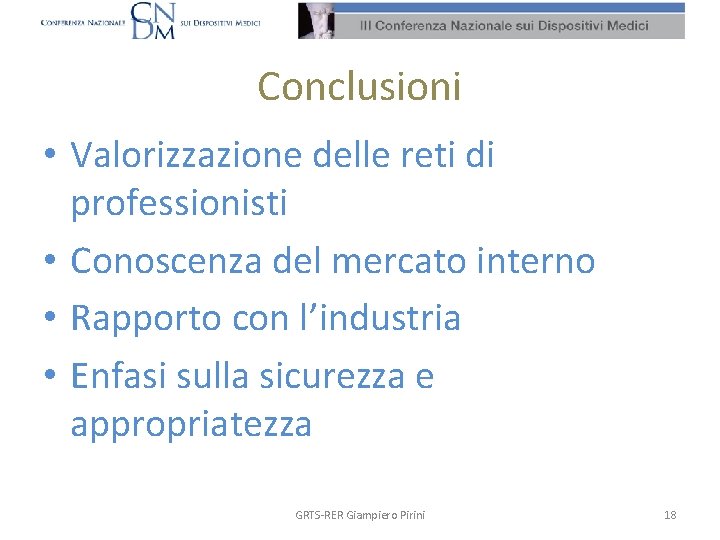 Conclusioni • Valorizzazione delle reti di professionisti • Conoscenza del mercato interno • Rapporto