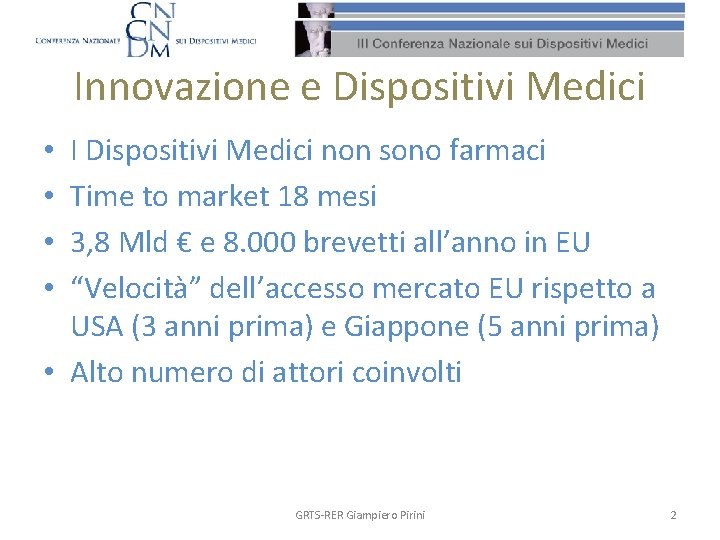 Innovazione e Dispositivi Medici I Dispositivi Medici non sono farmaci Time to market 18