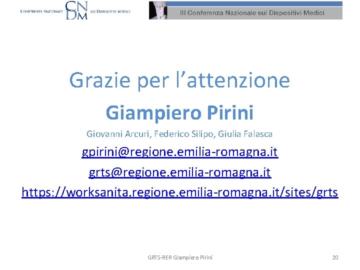 Grazie per l’attenzione Giampiero Pirini Giovanni Arcuri, Federico Silipo, Giulia Falasca gpirini@regione. emilia-romagna. it