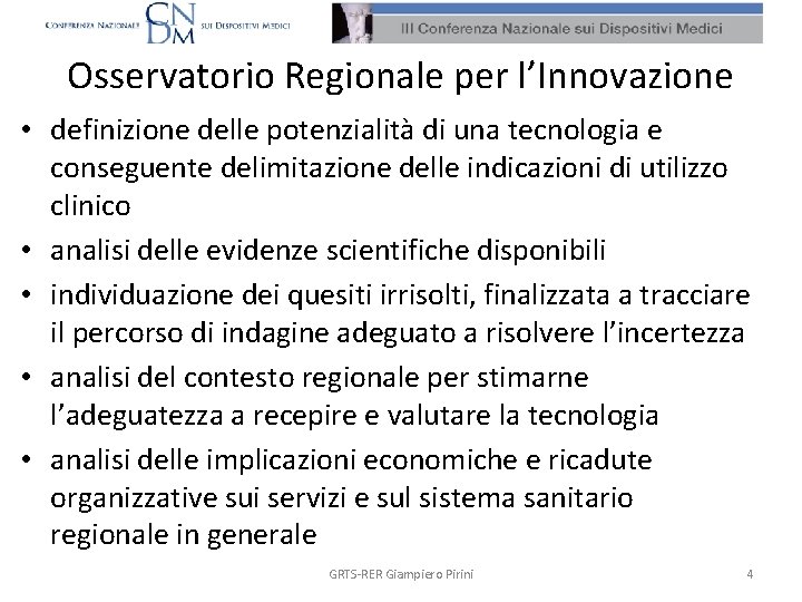 Osservatorio Regionale per l’Innovazione • definizione delle potenzialità di una tecnologia e conseguente delimitazione