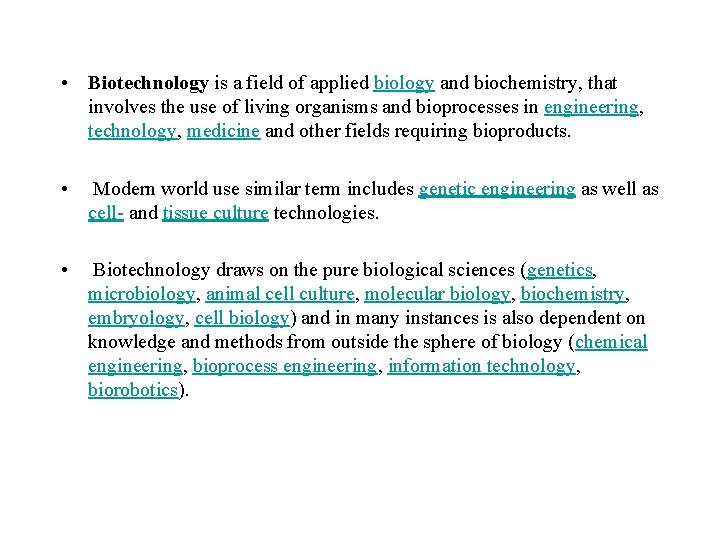  • Biotechnology is a field of applied biology and biochemistry, that involves the