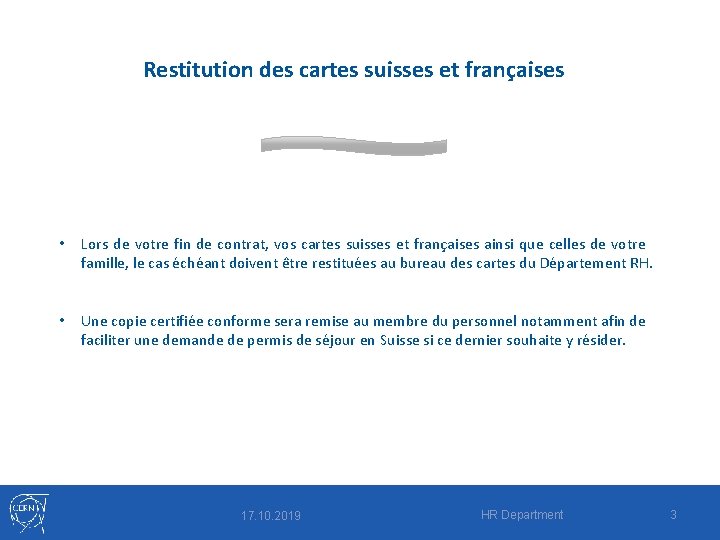 Restitution des cartes suisses et françaises • Lors de votre fin de contrat, vos
