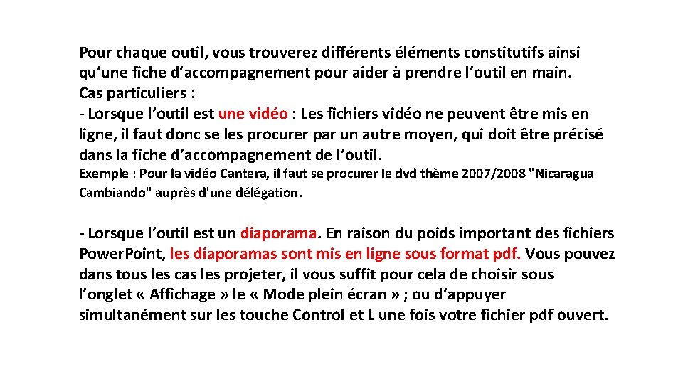 Pour chaque outil, vous trouverez différents éléments constitutifs ainsi qu’une fiche d’accompagnement pour aider