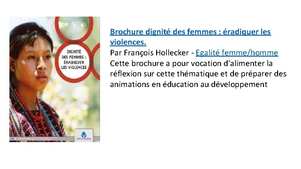 Brochure dignité des femmes : éradiquer les violences. Par François Hollecker - Egalité femme/homme