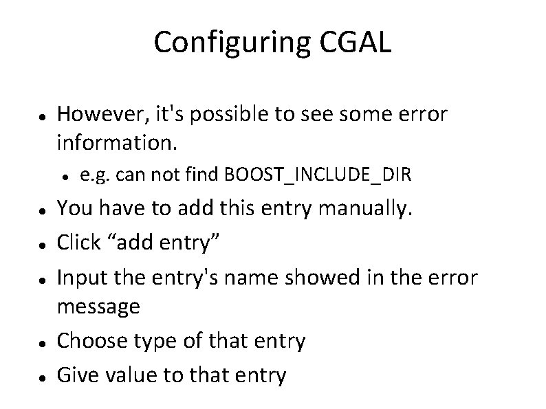 Configuring CGAL However, it's possible to see some error information. e. g. can not