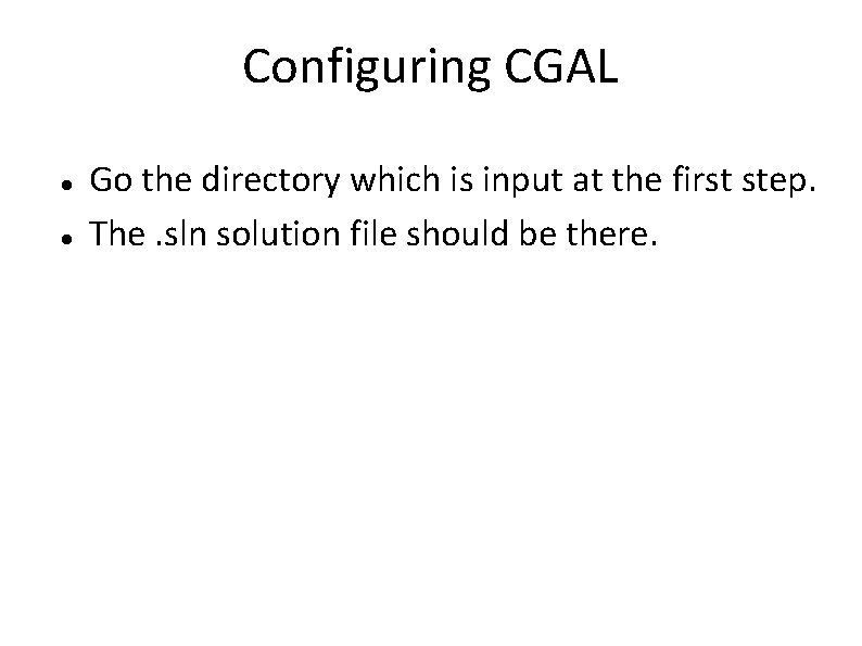 Configuring CGAL Go the directory which is input at the first step. The. sln