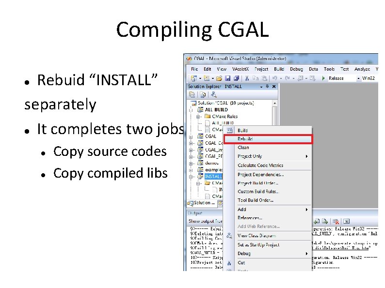 Compiling CGAL Rebuid “INSTALL” separately It completes two jobs: Copy source codes Copy compiled