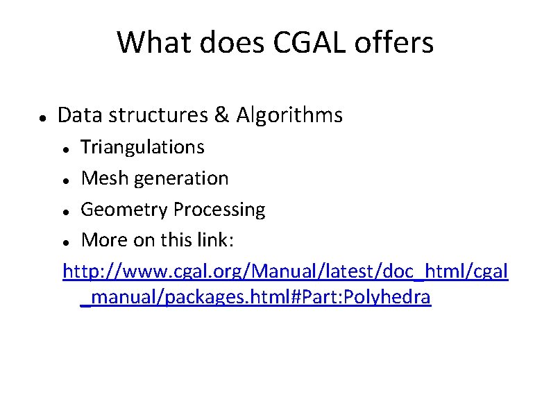 What does CGAL offers Data structures & Algorithms Triangulations Mesh generation Geometry Processing More