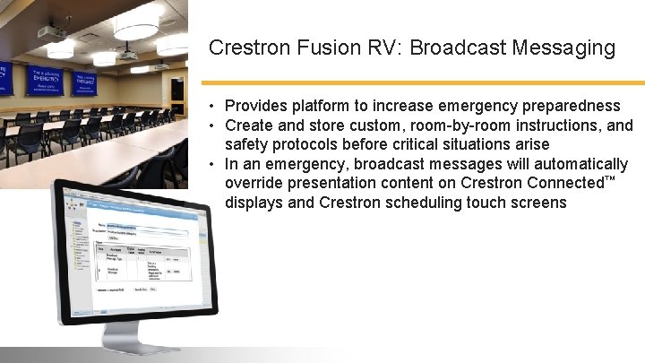 Crestron Fusion RV: Broadcast Messaging • Provides platform to increase emergency preparedness • Create