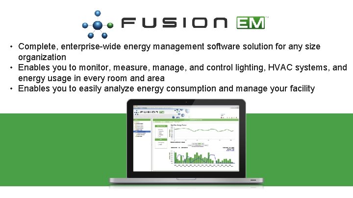  • Complete, enterprise-wide energy management software solution for any size organization • Enables