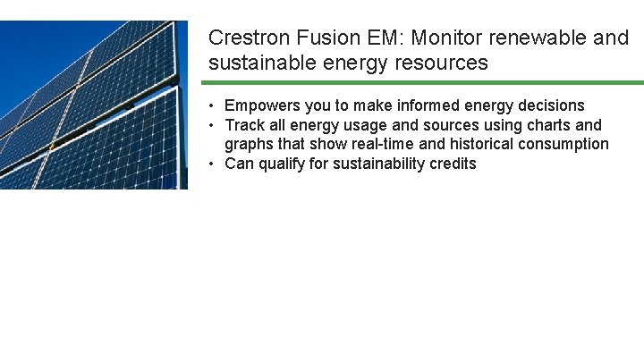Crestron Fusion EM: Monitor renewable and sustainable energy resources • Empowers you to make