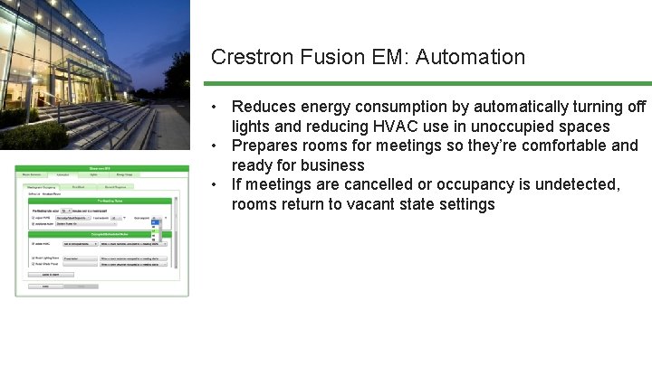 Crestron Fusion EM: Automation • Reduces energy consumption by automatically turning off lights and