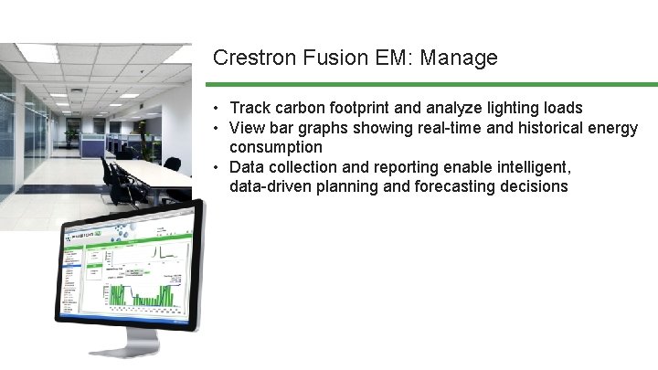 Crestron Fusion EM: Manage • Track carbon footprint and analyze lighting loads • View