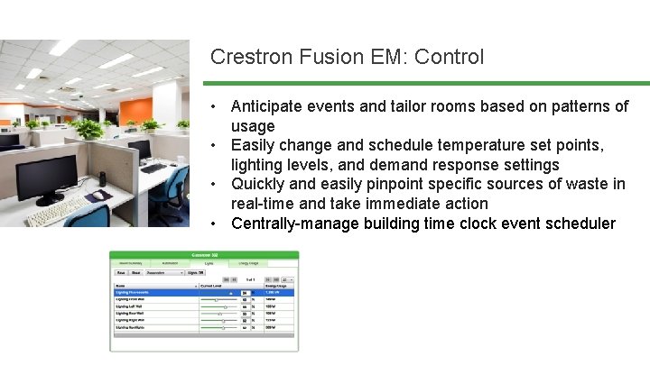 Crestron Fusion EM: Control • Anticipate events and tailor rooms based on patterns of