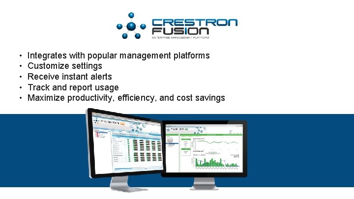  • • • Integrates with popular management platforms Customize settings Receive instant alerts