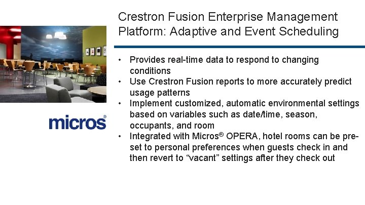 Crestron Fusion Enterprise Management Platform: Adaptive and Event Scheduling • Provides real-time data to