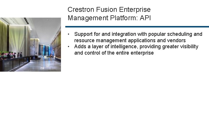 Crestron Fusion Enterprise Management Platform: API • Support for and integration with popular scheduling