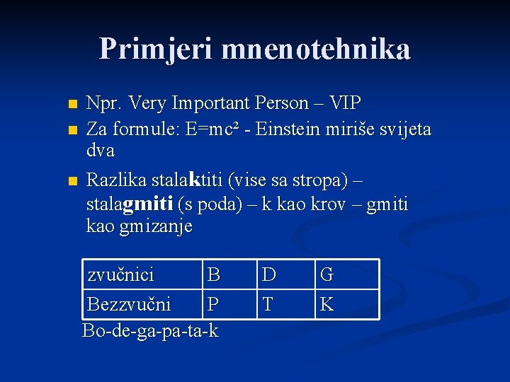 Primjeri mnenotehnika n n n Npr. Very Important Person – VIP Za formule: E=mc²