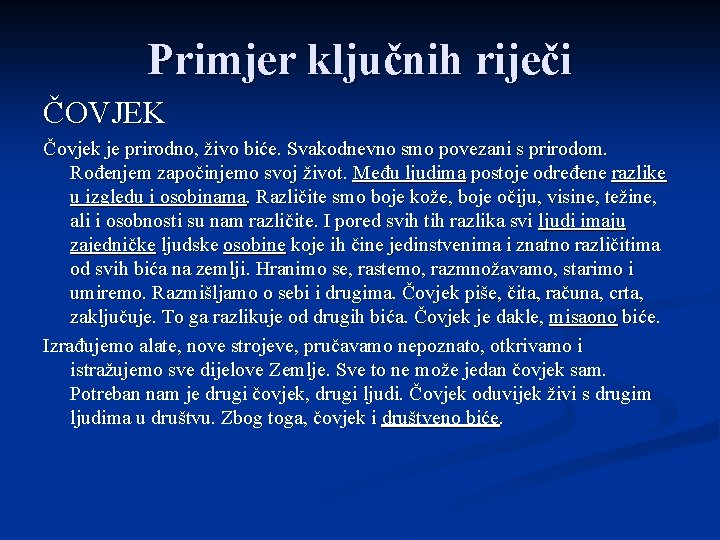 Primjer ključnih riječi ČOVJEK Čovjek je prirodno, živo biće. Svakodnevno smo povezani s prirodom.