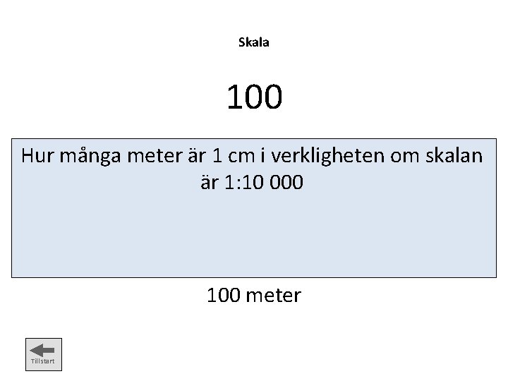Skala 100 Hur många meter är 1 cm i verkligheten om skalan är 1: