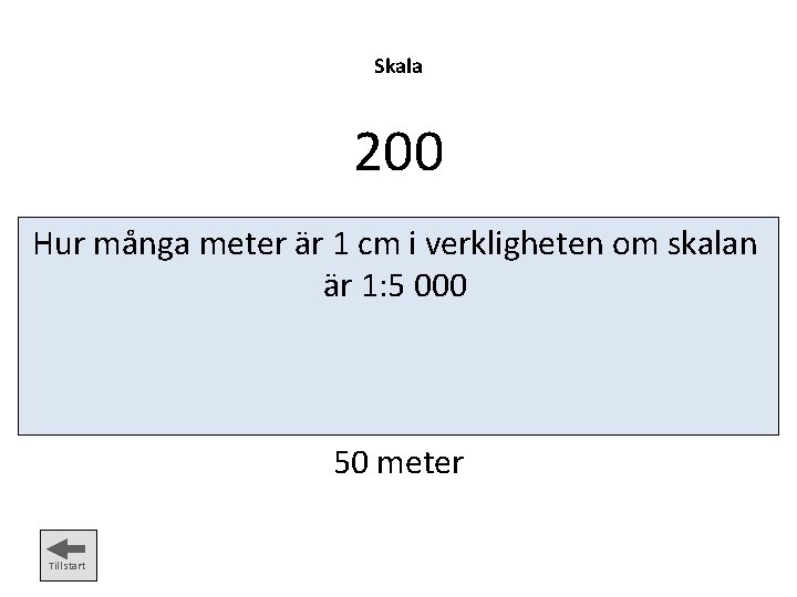 Skala 200 Hur många meter är 1 cm i verkligheten om skalan är 1: