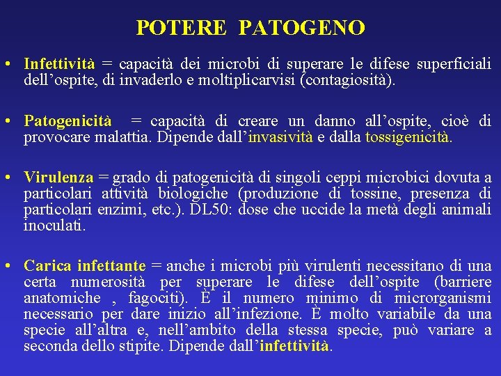 POTERE PATOGENO • Infettività = capacità dei microbi di superare le difese superficiali dell’ospite,