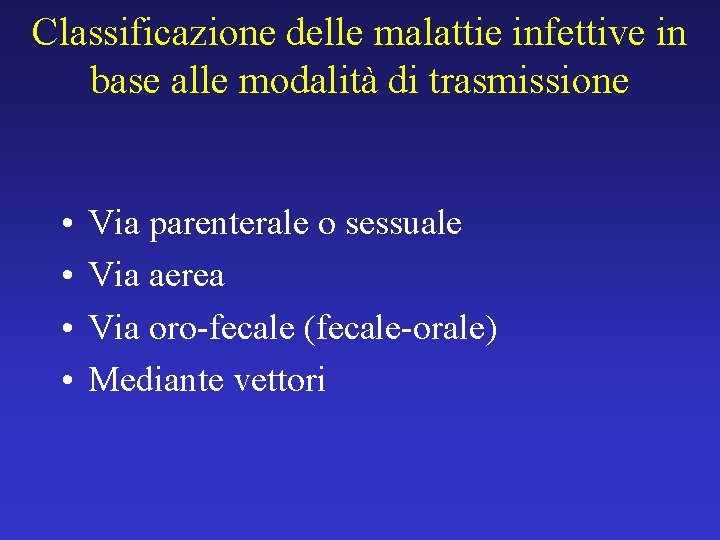 Classificazione delle malattie infettive in base alle modalità di trasmissione • • Via parenterale Classificazione delle malattie infettive in base alle modalità di trasmissione • • Via parenterale