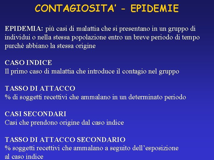 CONTAGIOSITA’ - EPIDEMIE EPIDEMIA: più casi di malattia che si presentano in un gruppo