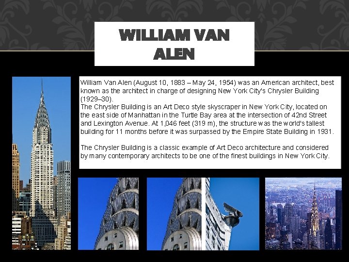 WILLIAM VAN ALEN William Van Alen (August 10, 1883 – May 24, 1954) was