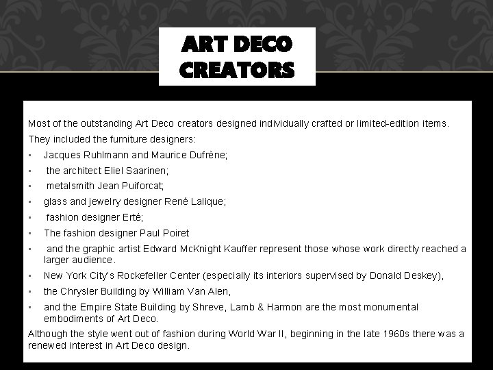 ART DECO CREATORS Most of the outstanding Art Deco creators designed individually crafted or