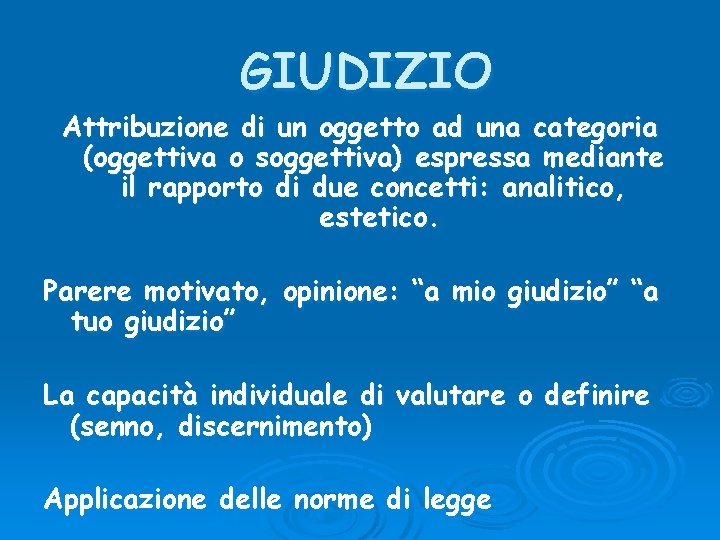 GIUDIZIO Attribuzione di un oggetto ad una categoria (oggettiva o soggettiva) espressa mediante il