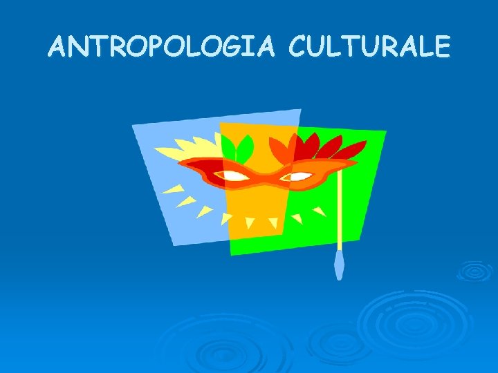 ANTROPOLOGIA CULTURALE 