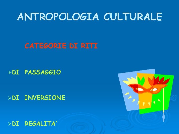 ANTROPOLOGIA CULTURALE CATEGORIE DI RITI ØDI PASSAGGIO ØDI INVERSIONE ØDI REGALITA’ 