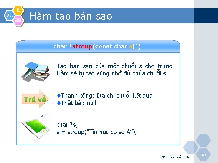 VC & BB Hàm tạo bản sao char *strdup(const char s[]) Tạo bản sao