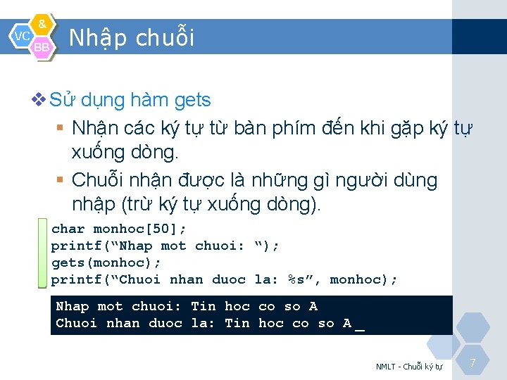 VC & BB Nhập chuỗi v Sử dụng hàm gets § Nhận các ký